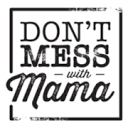 dontmesswithmama.com Inc