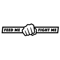 Feed Me Fight Me