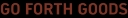 Go Forth Goods