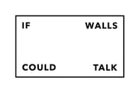 If Walls Could Talk