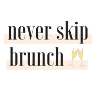 Never Skip Brunch