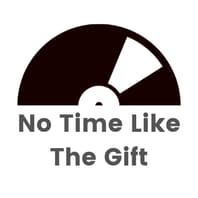 No Time Like The Gift