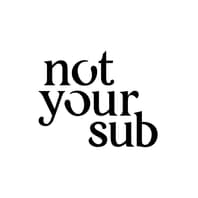 Not Your Sub®