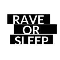 Rave Or Sleep